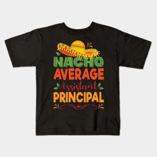 Cinco De Mayo Shirt Funny Nacho Average Assistant Principal Kids T-Shirt